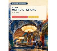 Iconic Metro Stations of the World: An Architectural Coloring Book: Volume: Europe - Part 2 Coloring Book - 30 Detailed Architectural Illustrations of ... (ArchiDad Architecture Coloring Books)