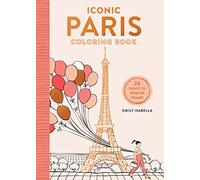 Iconic Paris Coloring Book: 24 Sights to Send and Frame (Iconic Coloring Books)