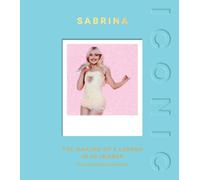 ICONIC: Sabrina : The Making of a Legend in 50 Images
