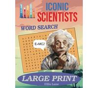 Iconic Scientists Large Print Word Search: A Collection of Puzzles Focusing on the Great Minds that Have Shaped Our World, for Adults and Seniors, Complete with 60 Enlightening Science Puns"