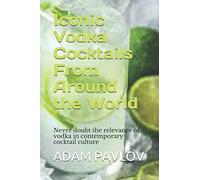 Iconic Vodka Cocktails From Around the World: Never doubt the relevance of vodka in contemporary cocktail culture