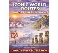 Iconic World Routes: Roads, Passes & Pathways: A Word Search Puzzle Book Exploring the World’s Most Famous Journeys, Trade Routes, and Scenic Roads (Travel & Discovery)