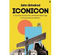 Iconicon: A Journey Around the Landmark Buildings of Contemporary Britain
