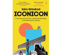 Iconicon: A Journey Around the Landmark Buildings of Contemporary Britain