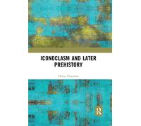 Iconoclasm and Later Prehistory