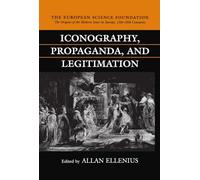 Iconography, Propaganda, and Legitimation: THEME G (The Origins of the Modern State in Europe, 13th to 18th Centuries)