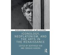 Iconology, Neoplatonism, and the Arts in the Renaissance (Routledge Research in Art History)