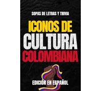 Iconos de Cultura Colombiana: Edición Española: Sopa de Letras y Trivia en Español para Adultos, Fans de la Cultura Colombiana y la Nostalgia