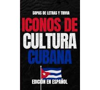 Iconos de Cultura Cubana: Edición Española: Sopa de Letras y Trivia en Español para Adultos, Fans de la Cultura Cubana y la Nostalgia