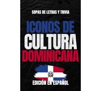 Iconos de Cultura Dominicana: Edición Española: Sopa de Letras y Trivia en Español para Adultos, Fans de la Cultura Dominicana y la Nostalgia