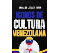 Iconos de Cultura Venezolana: Sopa de Letras y Trivia sobre los Íconos Culturales de Venezuela - Libro Educativo para Adultos y Estudiantes (Edición en Español)
