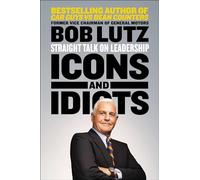Icons and Idiots: Straight Talk on Leadership