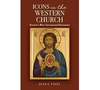Icons in the Western Church: Toward a More Sacramental Encounter