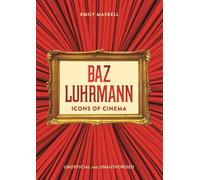 Icons of Cinema: Baz Luhrmann: icons of cinema : unofficial and unauthorised