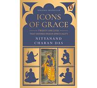 Icons of Grace: Twenty-one Lives that Defined Indian Spirituality