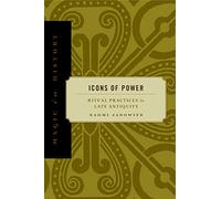 Icons of Power: Ritual Practices in Late Antiquity (Magic in History)