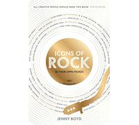 Icons of Rock - In Their Own Words: From Eric Clapton to Mick Fleetwood, Joni Mitchell to George Harrison, an intimate portrait of their craft