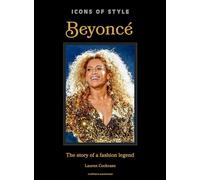 Icons of Style: Beyoncé: The story of a fashion legend