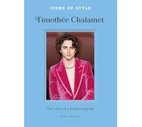 Icons of Style: Timothee Chalamet : The story of a fashion legend
