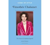 Icons of Style: Timothee Chalamet : The story of a fashion legend
