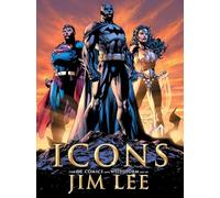 Icons: The DC Comics and WildStorm Art of Jim Lee