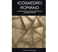 ICOSAEDRO ROMANO: IL PEZZO CHIAVE DEL SISTEMA IMPERIALE CHE GOVERNÒ SUI DRUIDI