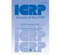 ICRP Publication 139: Occupational Radiological Protection in Interventional Procedures (Annals of the ICRP)
