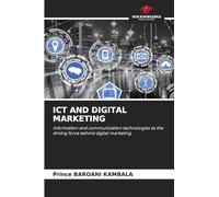 ICT and Digital Marketing: Information and communication technologies as the driving force behind digital marketing