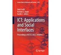 ICT: Applications and Social Interfaces: Proceedings of ICTCS 2025, Volume 2 (Lecture Notes in Networks and Systems, 1873)