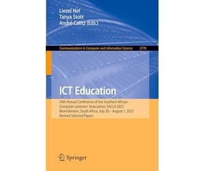 ICT Education: 54th Annual Conference of the Southern African Computer Lecturers' Association, SACLA 2025, Bloemfontein, South Africa, July 30 - ... in Computer and Information Science, 2770)