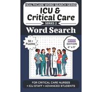 ICU & Critical Care Word Search Puzzle Book: Puzzles for Critical Care Nurses, ICU Staff, and Advanced Students: Mixed Puzzle Edition with Word ... (Healthcare Word Search Puzzle Book Series)