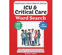 ICU & Critical Care Word Search Puzzle Book: Puzzles for Critical Care Nurses, ICU Staff, and Advanced Students: Large Print Edition with 50+ Word ... Puzzle Book Series: Large Print Edition)