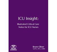 ICU Insight: Illustrated Critical Care Notes for ICU Nurses