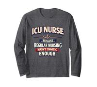 ICU Nurse Because Regular Nursing Wasnt Chaotic Enough Long Sleeve T-Shirt