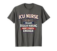 ICU Nurse Because Regular Nursing Wasnt Chaotic Enough T-Shirt