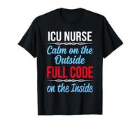 ICU Nurse Calm on the Outside Full Code on the Inside T-Shirt