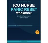 ICU Nurse Panic Reset Workbook: A 30-Day Structured Program to Decompress, Regulate Your Nervous System, and Recover from Burnout - Shift by Shift (Nurse Wellness Reset Workbooks)