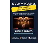 ICU Survival Guide: The 60-Second Bedside Reference: A High-Yield Clinical Companion for Critical Care Nurses, Float Pool Staff & ICU Rotations