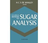 ICUMSA Methods of Sugar Analysis: Official and Tentative Methods Recommended by the International Commission for Uniform Methods of Sugar Analysis (ICUMSA)