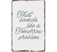 ICXLPMC Humorous Procrastination Tin Sign That Sounds Like A Tomorrow Problem for Office Home Bar Wall-Art (8 X 12 in)