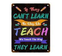 ICXLPMC If They Cant Learn The Way We Teach We Teach The Way They Learn Inspirational Tin Sign for Educators 8 X 12 in