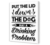 ICYJRFHLTF Funny Bathroom Wall-Art - Put the Lid Down the Dog Has a Drinking Problem Humorous Quote Canvas Print for Restroom, Washroom & Toilet Decor(Unframed,16x24inch(40x60cm))