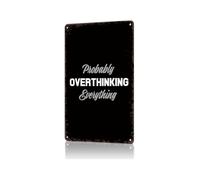 ICYJRFHLTF Retro Probably Overthinking Everything Tin Sign Sarcastic Humor Wall Decor For Dorm Room Studio Apartment 8 X 12 inch