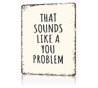 ICYJRFHLTF That Sounds Like a You Problem Funny Retro Tin Plaque Sass Quote Wall Decor For Hallway Entryway 8 X 12 inch