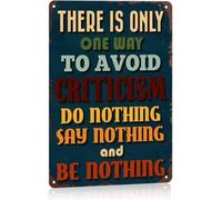 ICYJRFHLTF There Is Only One Way To Avoid Criticism Do Nothing Say And Be Metal Sign Funny Wall Decor Living Room Bedroom Office Study Gym Bar 8 X 12 in