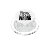 I'd agree with you but then we'd both be wrong funny PopSockets PopGrip for MagSafe