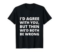 I'd Agree with You, But Then We'd Both Be Wrong Funny Slogan Value Graphic T-Shirt, Men, Black, XL