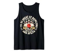 Id Be Great at Bowling Except Missed Balls Ruin It Tank Top