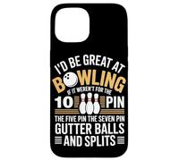 Id Be Great At Bowling If It Werent For The 10 Pin Case for iPhone 15