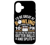 Id Be Great At Bowling If It Werent For The 10 Pin Case for iPhone 16